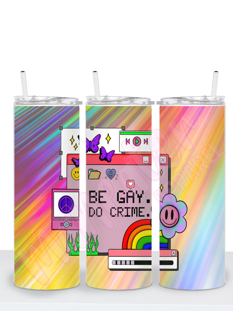 be gay do crime y2k skinny tumbler cup