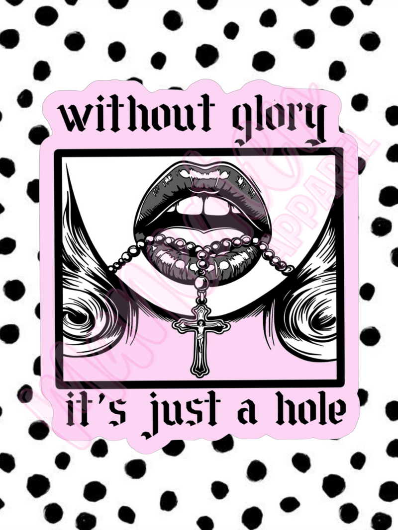 without glory it's just a hole vinyl sticker