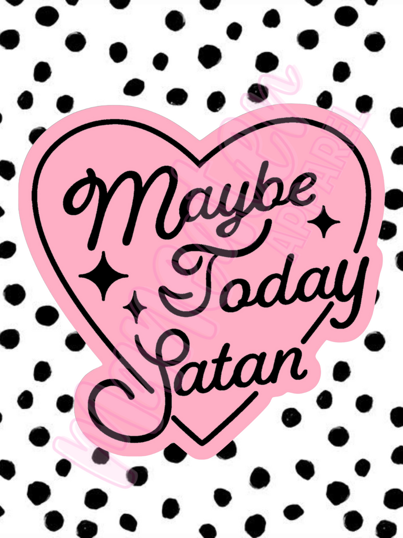 maybe today satan vinyl sticker