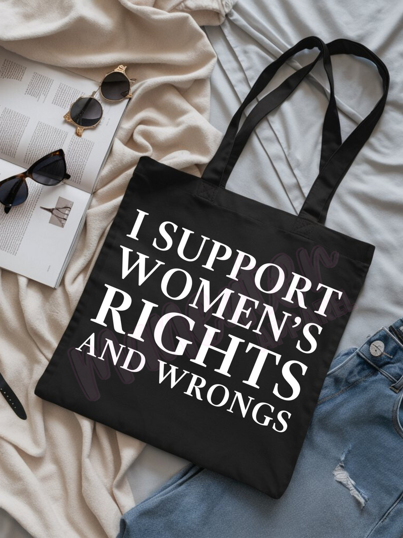 i support women's rights and wrongs tote bag