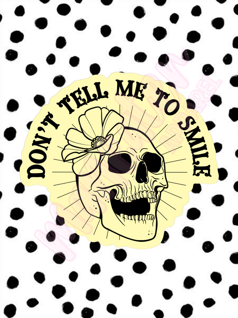 don't tell me to smile vinyl sticker